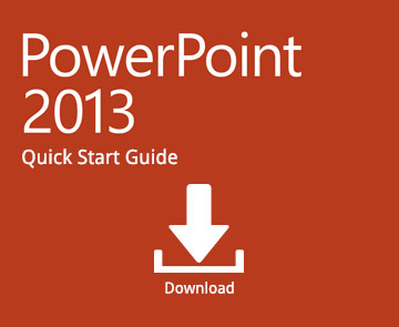 Office 365 Quick Start Guide: PowerPoint 2013